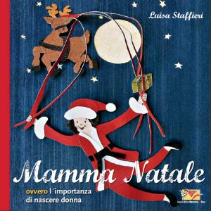 Mamma Natale ovvero l’importanza di nascere donna
